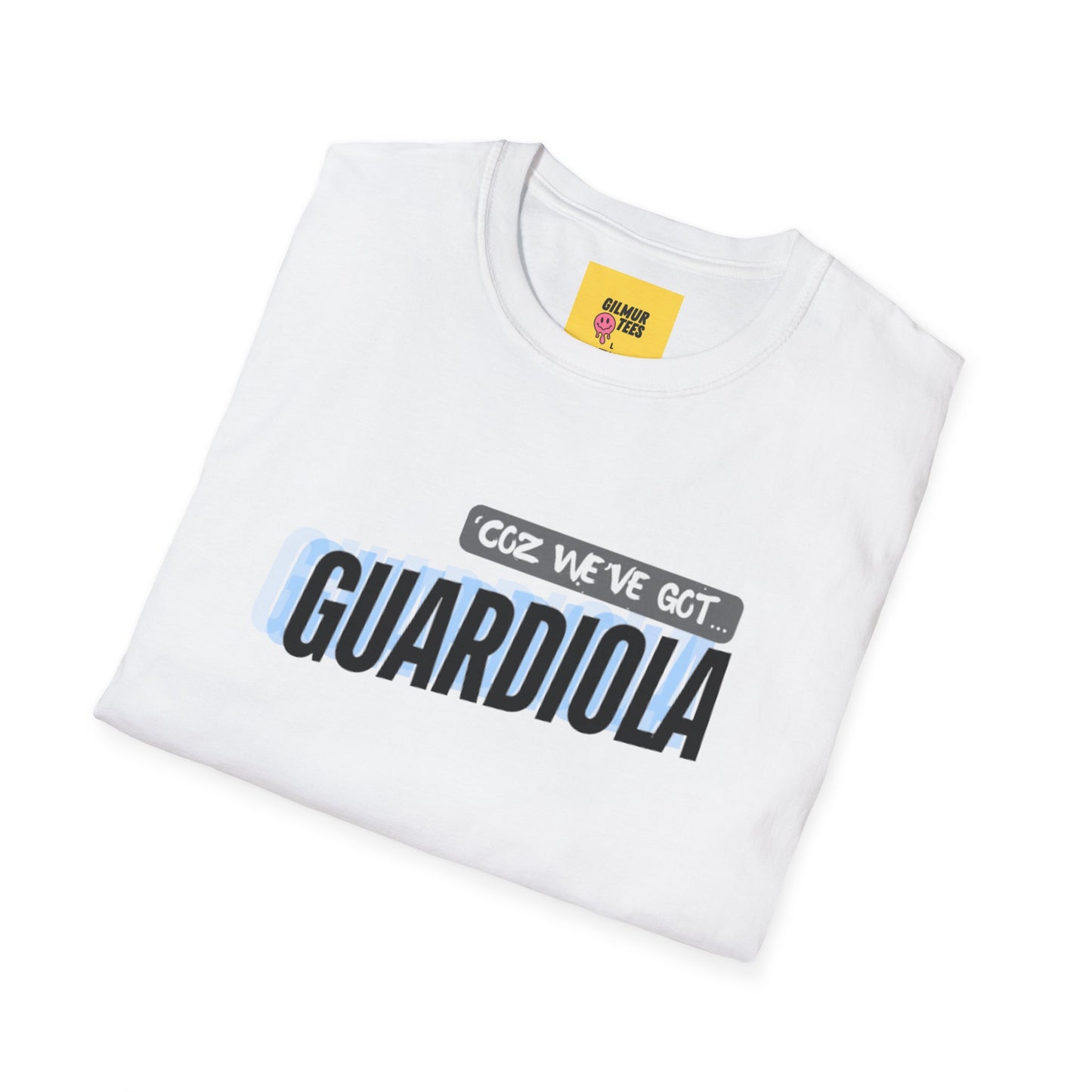 "COZ WE'VE GOT...GUARDIOLA" - MANCHESTER CITY FC - Unisex Softstyle T-Shirt